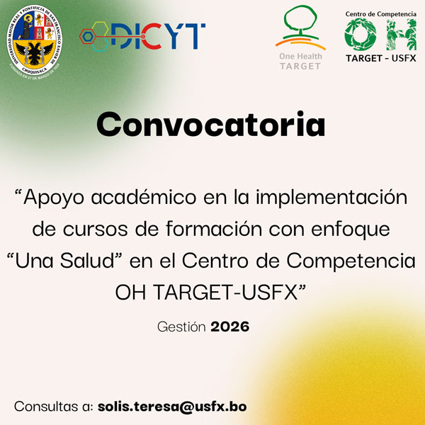 Convocatoria «El proyecto OH TARGET, del Centro para la Salud Internacional en coordinación con la Universidad Mayor Real y Pontificia de San Francisco Xavier de Chuquisaca buscan un Apoyo académico en la implementación de cursos de formación con enfoque “Una Salud” en el Centro de Competencia OH TARGET-USFX»